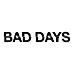 BAD DAYS coupons and promo codes